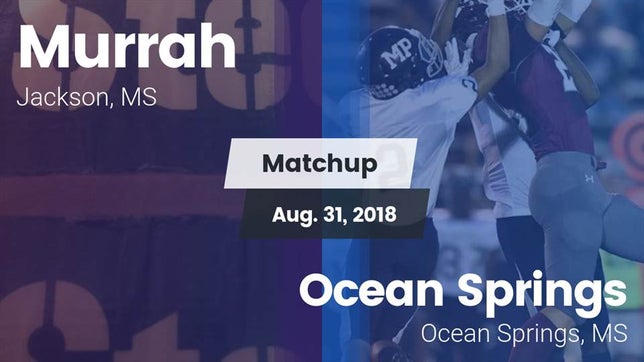 Watch this highlight video of the Murrah (Jackson, MS) football team in its game Matchup: Murrah vs. Ocean Springs  2018 on Aug 31, 2018