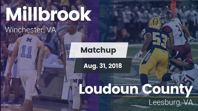 Watch this highlight video of the Millbrook (Winchester, VA) football team in its game Matchup: Millbrook vs. Loudoun County  2018 on Aug 30, 2018