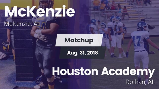 Watch this highlight video of the McKenzie (AL) football team in its game Matchup: McKenzie vs. Houston Academy  2018 on Aug 31, 2018
