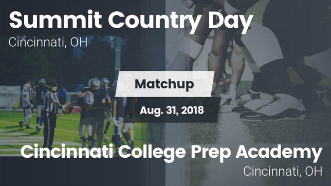 Watch this highlight video of the Summit Country Day (Cincinnati, OH) football team in its game Matchup: Summit Country Day vs. Cincinnati College Prep Academy  2018 on Aug 31, 2018