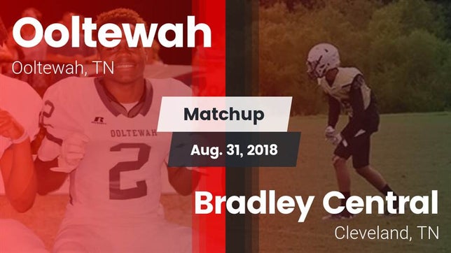 Watch this highlight video of the Ooltewah (TN) football team in its game Matchup: Ooltewah  vs. Bradley Central  2018 on Aug 31, 2018