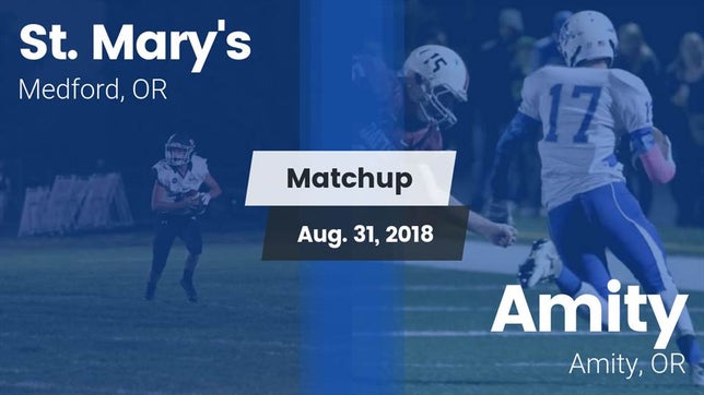 Watch this highlight video of the St. Mary's (Medford, OR) football team in its game Matchup: St. Mary's vs. Amity  2018 on Aug 31, 2018