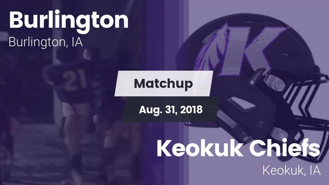 Watch this highlight video of the Burlington (IA) football team in its game Matchup: Burlington High vs. Keokuk Chiefs 2018 on Aug 31, 2018