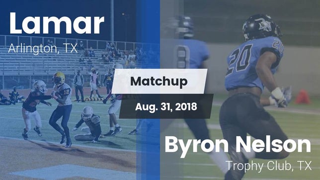 Watch this highlight video of the Lamar (Arlington, TX) football team in its game Matchup: Lamar  vs. Byron Nelson  2018 on Aug 31, 2018