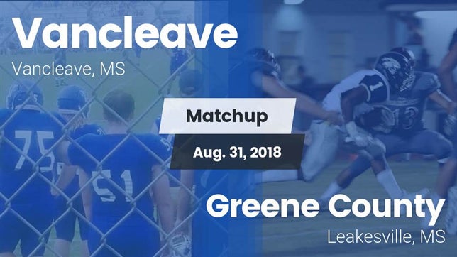 Watch this highlight video of the Vancleave (MS) football team in its game Matchup: Vancleave vs. Greene County  2018 on Aug 31, 2018