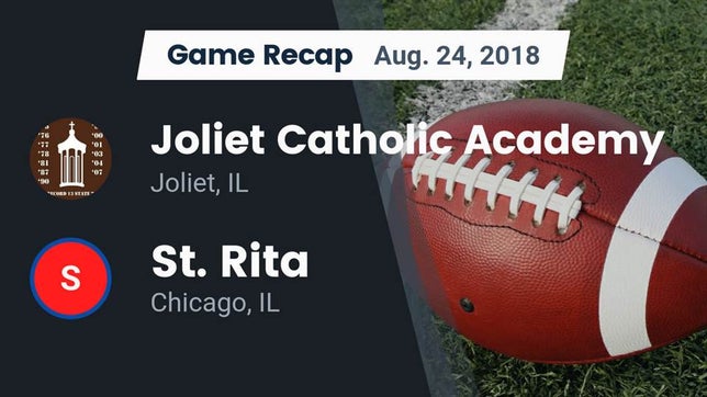 Watch this highlight video of the Joliet Catholic (Joliet, IL) football team in its game Recap: Joliet Catholic Academy  vs. St. Rita  2018 on Aug 24, 2018