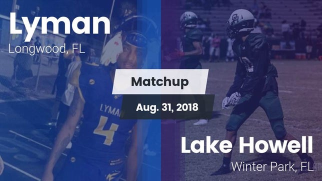 Watch this highlight video of the Lyman (Longwood, FL) football team in its game Matchup: Lyman vs. Lake Howell  2018 on Aug 31, 2018