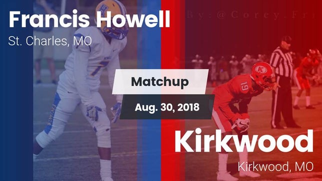 Watch this highlight video of the Howell (St. Charles, MO) football team in its game Matchup: Howell  vs. Kirkwood  2018 on Aug 30, 2018