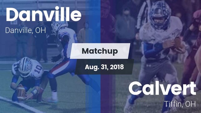 Watch this highlight video of the Danville (OH) football team in its game Matchup: Danville vs. Calvert  2018 on Aug 31, 2018
