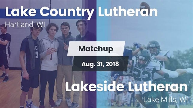 Watch this highlight video of the Lake Country Lutheran (Hartland, WI) football team in its game Matchup: Lake Country Luthera vs. Lakeside Lutheran  2018 on Aug 31, 2018