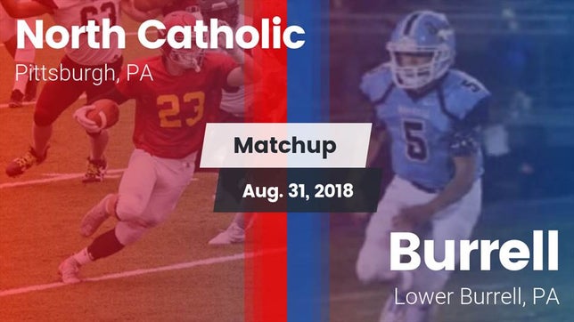 Watch this highlight video of the North Catholic (Cranberry Township, PA) football team in its game Matchup: North Catholic High  vs. Burrell  2018 on Aug 31, 2018