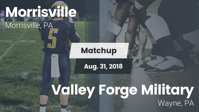 Watch this highlight video of the Morrisville (PA) football team in its game Matchup: Morrisville High vs. Valley Forge Military  2018 on Aug 31, 2018