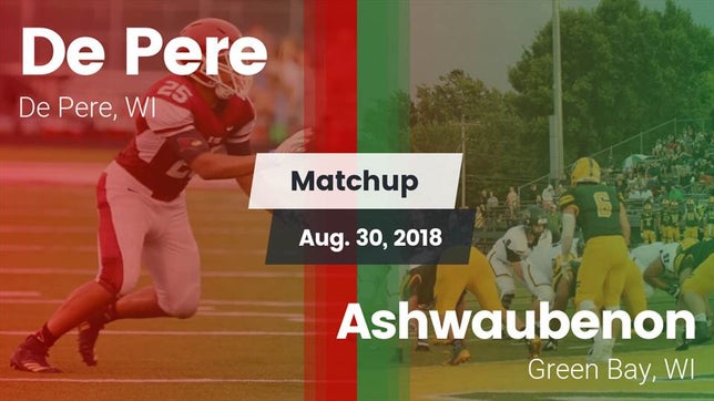 Watch this highlight video of the De Pere (WI) football team in its game Matchup: De Pere  vs. Ashwaubenon  2018 on Aug 30, 2018
