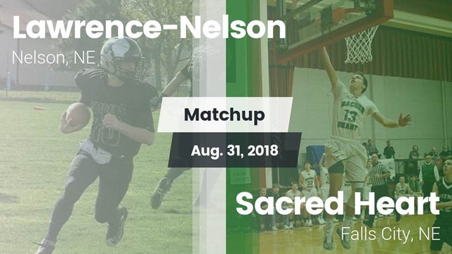 Watch this highlight video of the Lawrence-Nelson (Nelson, NE) football team in its game Matchup: Lawrence-Nelson vs. Sacred Heart  2018 on Aug 30, 2018