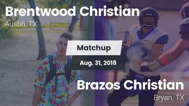 Watch this highlight video of the Brentwood Christian (Austin, TX) football team in its game Matchup: Brentwood Christian  vs. Brazos Christian  2018 on Aug 31, 2018