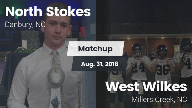 Watch this highlight video of the North Stokes (Danbury, NC) football team in its game Matchup: North Stokes High vs. West Wilkes  2018 on Aug 31, 2018