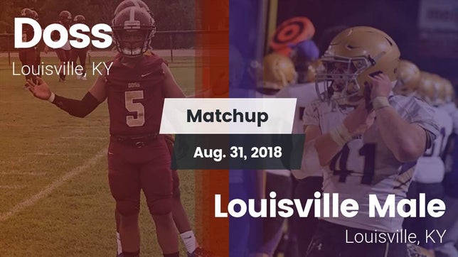 Watch this highlight video of the Doss (Louisville, KY) football team in its game Matchup: Doss vs. Louisville Male  2018 on Aug 31, 2018
