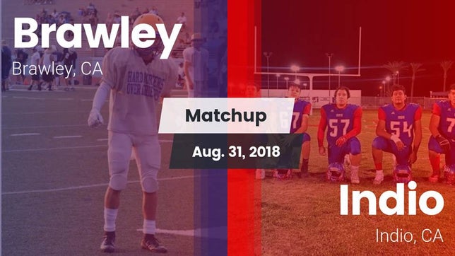 Watch this highlight video of the Brawley (CA) football team in its game Matchup: Brawley  vs. Indio  2018 on Aug 30, 2018