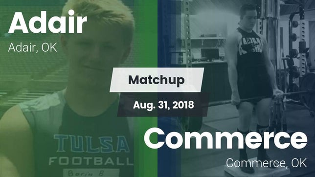 Watch this highlight video of the Adair (OK) football team in its game Matchup: Adair vs. Commerce  2018 on Aug 31, 2018