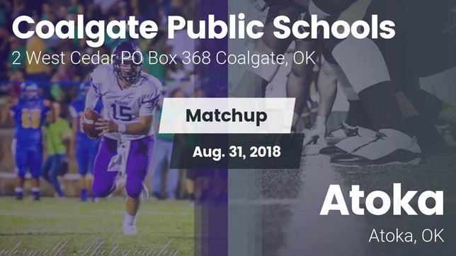 Watch this highlight video of the Coalgate (OK) football team in its game Matchup: Coalgate vs. Atoka  2018 on Aug 31, 2018