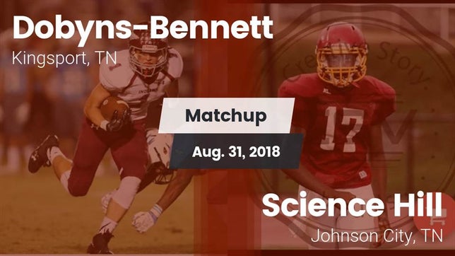 Watch this highlight video of the Dobyns-Bennett (Kingsport, TN) football team in its game Matchup: Dobyns-Bennett vs. Science Hill  2018 on Aug 31, 2018