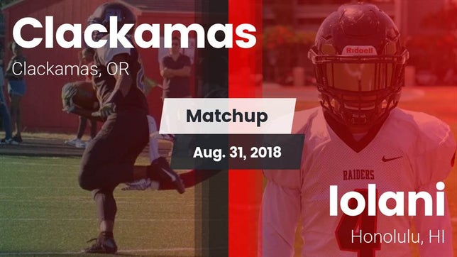 Watch this highlight video of the Clackamas (OR) football team in its game Matchup: Clackamas High vs. Iolani  2018 on Aug 31, 2018