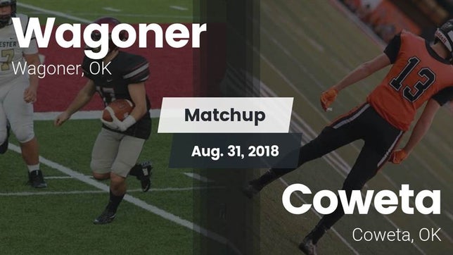 Watch this highlight video of the Wagoner (OK) football team in its game Matchup: Wagoner  vs. Coweta  2018 on Aug 31, 2018