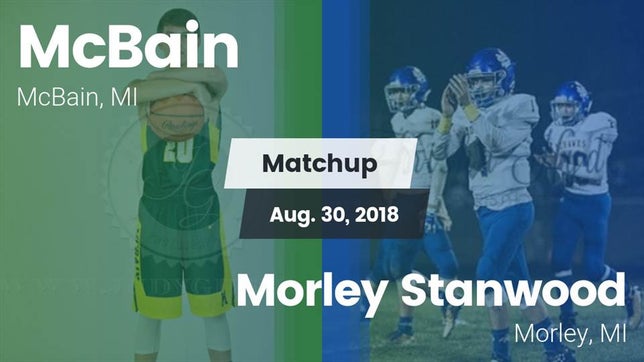 Watch this highlight video of the McBain (MI) football team in its game Matchup: McBain  vs. Morley Stanwood  2018 on Aug 30, 2018