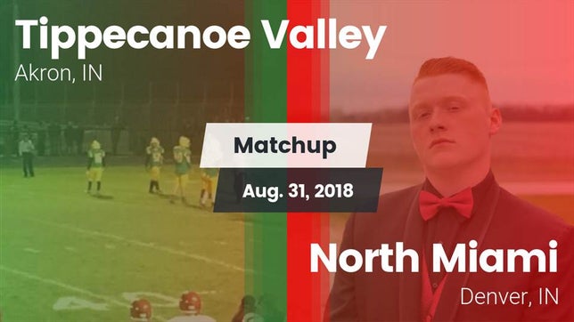 Watch this highlight video of the Tippecanoe Valley (Akron, IN) football team in its game Matchup: Tippecanoe Valley vs. North Miami  2018 on Aug 31, 2018