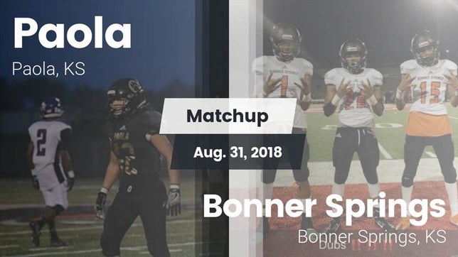 Watch this highlight video of the Paola (KS) football team in its game Matchup: Paola vs. Bonner Springs  2018 on Aug 31, 2018
