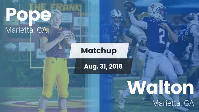 Watch this highlight video of the Pope (Marietta, GA) football team in its game Matchup: Pope  vs. Walton  2018 on Aug 31, 2018