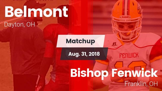 Watch this highlight video of the Belmont (Dayton, OH) football team in its game Matchup: Belmont vs. Bishop Fenwick 2018 on Aug 31, 2018