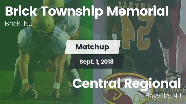 Watch this highlight video of the Brick Memorial (Brick, NJ) football team in its game Matchup: Brick Township Memor vs. Central Regional  2018 on Aug 31, 2018