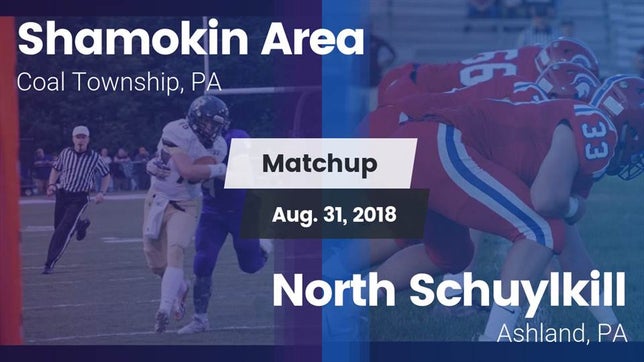 Watch this highlight video of the Shamokin Area (Coal Township, PA) football team in its game Matchup: Shamokin Area High vs. North Schuylkill  2018 on Aug 31, 2018