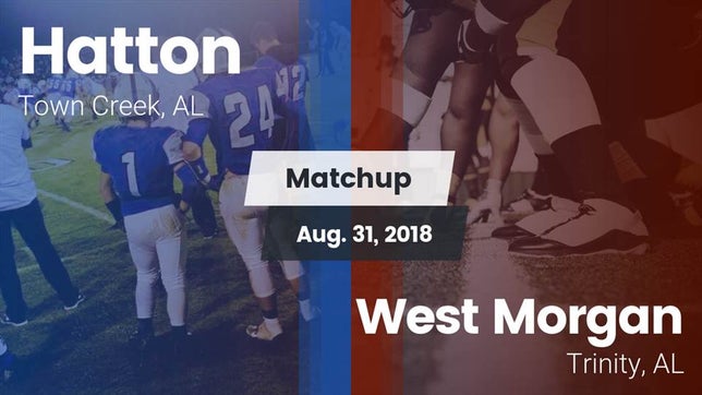 Watch this highlight video of the Hatton (Town Creek, AL) football team in its game Matchup: Hatton vs. West Morgan  2018 on Aug 31, 2018