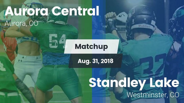 Watch this highlight video of the Aurora Central (Aurora, CO) football team in its game Matchup: Aurora Central vs. Standley Lake  2018 on Aug 31, 2018