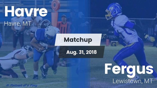 Watch this highlight video of the Havre (MT) football team in its game Matchup: Havre  vs. Fergus  2018 on Aug 31, 2018