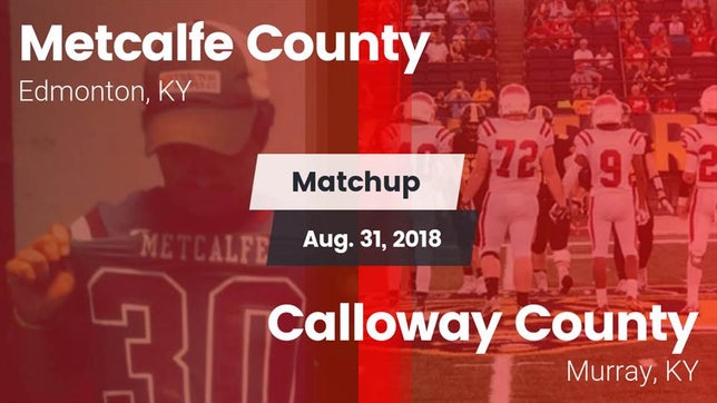 Watch this highlight video of the Metcalfe County (Edmonton, KY) football team in its game Matchup: Metcalfe County vs. Calloway County  2018 on Aug 31, 2018