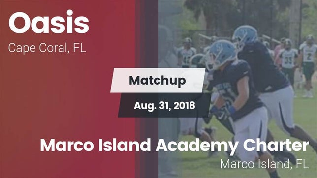 Watch this highlight video of the Oasis (Cape Coral, FL) football team in its game Matchup: Oasis  vs. Marco Island Academy Charter  2018 on Aug 31, 2018