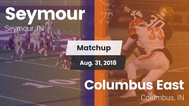 Watch this highlight video of the Seymour (IN) football team in its game Matchup: Seymour High vs. Columbus East  2018 on Aug 31, 2018