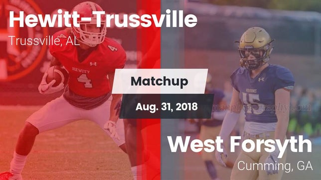 Watch this highlight video of the Hewitt-Trussville (Trussville, AL) football team in its game Matchup: Hewitt-Trussville vs. West Forsyth  2018 on Aug 31, 2018