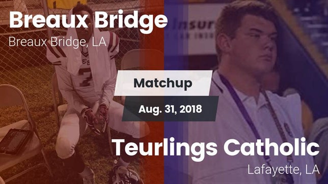 Watch this highlight video of the Breaux Bridge (LA) football team in its game Matchup: Breaux Bridge vs. Teurlings Catholic  2018 on Aug 31, 2018