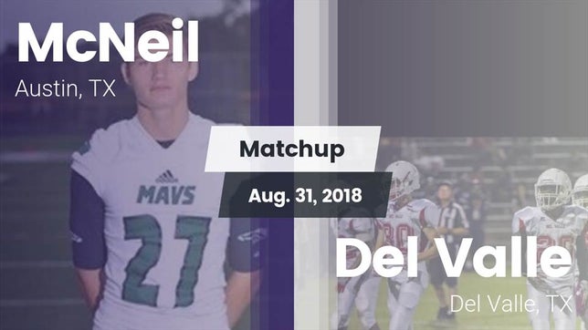 Watch this highlight video of the McNeil (Austin, TX) football team in its game Matchup: McNeil  vs. Del Valle  2018 on Aug 31, 2018