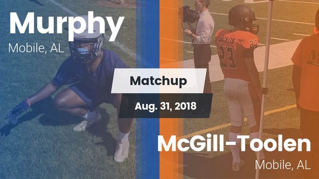 Watch this highlight video of the Murphy (Mobile, AL) football team in its game Matchup: Murphy  vs. McGill-Toolen  2018 on Aug 31, 2018