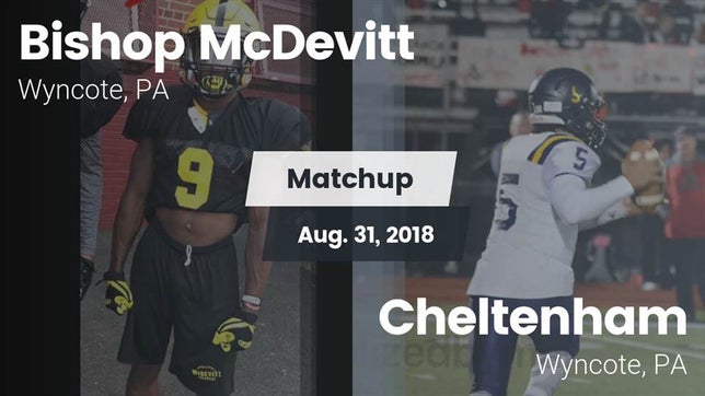 Watch this highlight video of the Bishop McDevitt (Wyncote, PA) football team in its game Matchup: Bishop McDevitt vs. Cheltenham  2018 on Aug 31, 2018