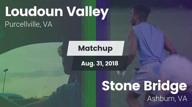 Watch this highlight video of the Loudoun Valley (Purcellville, VA) football team in its game Matchup: Loudoun Valley High vs. Stone Bridge  2018 on Aug 31, 2018