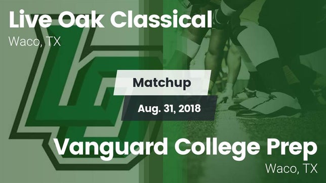 Watch this highlight video of the Live Oak Classical (Waco, TX) football team in its game Matchup: Live Oak Classical vs. Vanguard College Prep  2018 on Aug 31, 2018