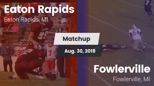 Watch this highlight video of the Eaton Rapids (MI) football team in its game Matchup: Eaton Rapids vs. Fowlerville  2018 on Aug 30, 2018