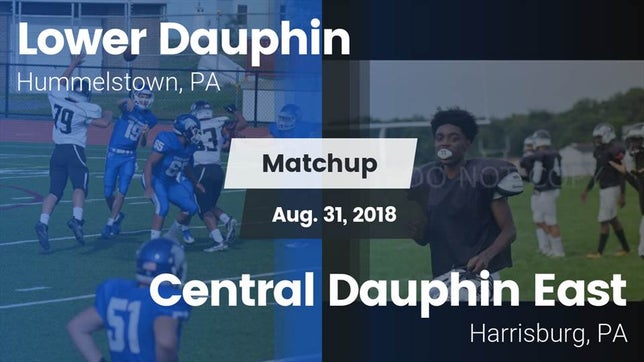 Watch this highlight video of the Lower Dauphin (Hummelstown, PA) football team in its game Matchup: Lower Dauphin High vs. Central Dauphin East  2018 on Aug 31, 2018