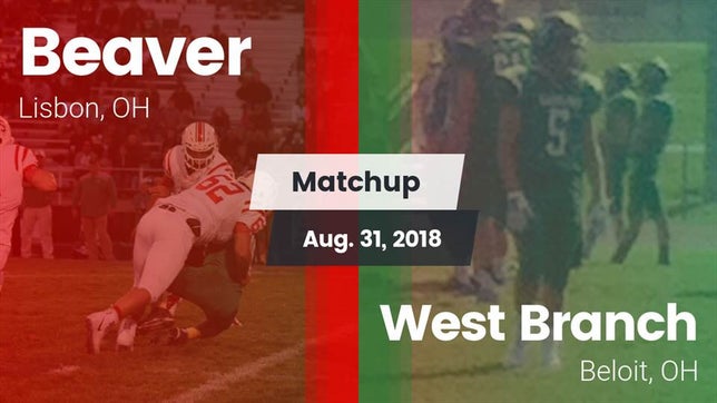 Watch this highlight video of the Beaver (Lisbon, OH) football team in its game Matchup: Beaver vs. West Branch  2018 on Aug 31, 2018